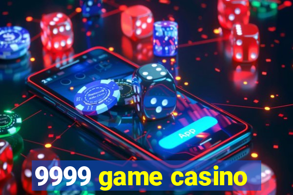 9999 game casino